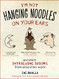 I'm Not Hanging Noodles on Your Ears and Other Intriguing Idioms From