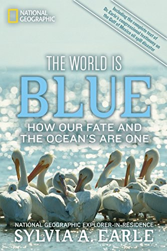 World Is Blue The: How Our Fate and the Ocean's Are One
