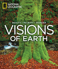 Visions of Earth: National Geographic Photographs of Beauty Majesty
