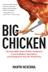 Big Chicken: The Incredible Story of How Antibiotics Created Modern
