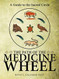 Path of the Medicine Wheel: A Guide to the Sacred Circle