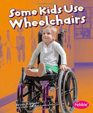 Some Kids Use Wheelchairs: (Understanding Differences)