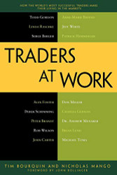 Traders at Work: How the World's Most Successful Traders Make Their
