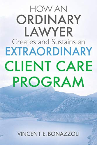 HOW AN ORDINARY LAWYER Creates and Sustains an EXTRAORDINARY CLIENT