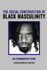 Social Construction of Black Masculinity