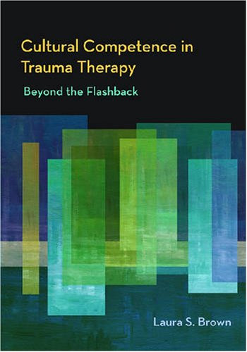 Cultural Competence in Trauma Therapy: Beyond the Flashback