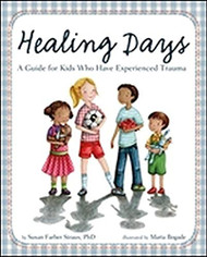 Healing Days: A Guide For Kids Who Have Experienced Trauma