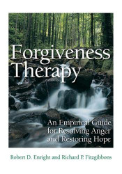 Forgiveness Therapy: An Empirical Guide for Resolving Anger