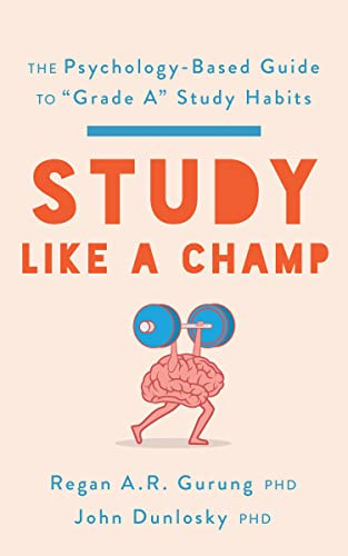 Study Like a Champ: The Psychology-Based Guide to "Grade A" Study