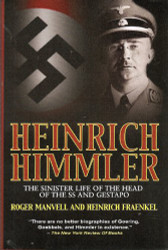 Heinrich Himmler: The Sinister Life of the Head of the SS and Gestapo