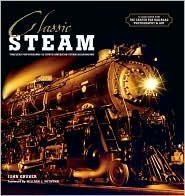 Classic Steam: Timeless Photographs of North American Steam