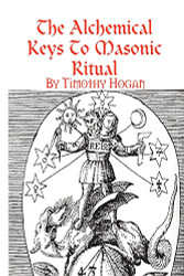 Alchemical Keys To Masonic Ritual