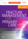 Fracture Management for Primary Care