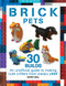 Brick Pets: 30 Builds: An unofficial guide to making cute critters