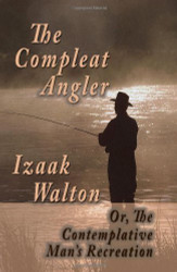 Compleat Angler; Or The Contemplative Man's Recreation