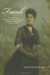 Frank: The Story of Frances Folsom Cleveland America's Youngest First