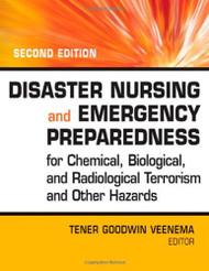 Disaster Nursing And Emergency Preparedness For Chemical Biological And Radiological Terrorism And Other Hazards