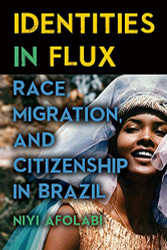 Identities in Flux: Race Migration and Citizenship in Brazil
