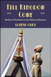 Till Kingdom Come: Medieval Hinduism in the Modern Himalaya