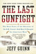 Last Gunfight: The Real Story of the Shootout at the O.K.