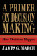 Primer on Decision Making: How Decisions Happen