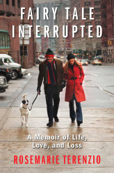 Fairy Tale Interrupted: A Memoir of Life Love and Loss