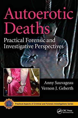Autoerotic Deaths: Practical Forensic and Investigative Perspectives