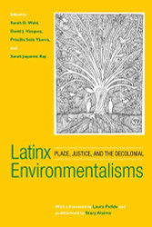 Latinx Environmentalisms: Place Justice and the Decolonial