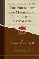 Philosophy and Mechanical Principles of Osteopathy - Classic
