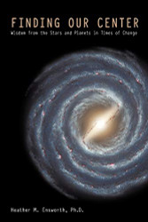 Finding Our Center: Wisdom from the Stars and Planets in Times