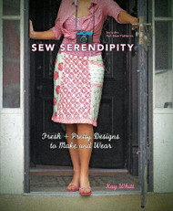Sew Serendipity: Fresh and Pretty Designs to Make and Wear