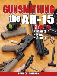 Gunsmithing the AR-15 volume 1