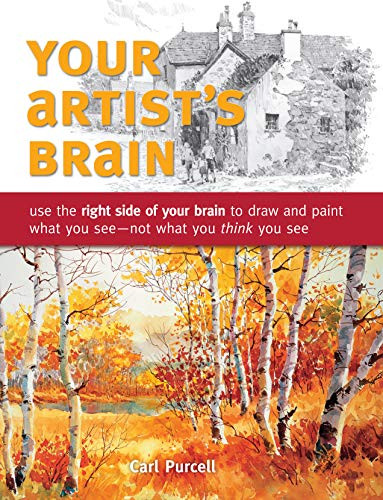 Your Artist's Brain: Use the right side of your brain to draw