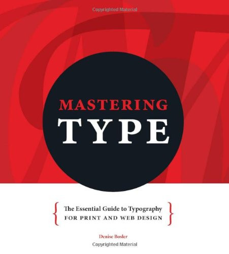 Mastering Type: The Essential Guide to Typography for Print and Web