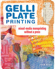Gelli Plate Printing: Mixed-Media Monoprinting Without a Press