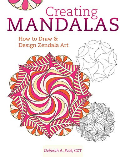 Creating Mandalas: How to Draw and Design Zendala Art