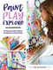 Paint Play Explore: Expressive Mark-Making Techniques in Mixed