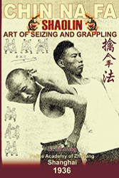 Shaolin Chin Na Fa: Art of Seizing and Grappling. Instructor's Manual