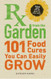 RX from the Garden: 101 Food Cures You Can Easily Grow