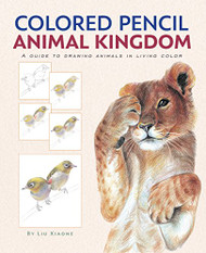Colored Pencil Animal Kingdom - A Guide to Drawing Animals in Living