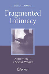 Fragmented Intimacy: Addiction in a Social World