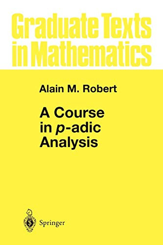 Course in p-adic Analysis (Graduate Texts in Mathematics 198)