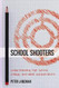 School Shooters: Understanding High School College and Adult