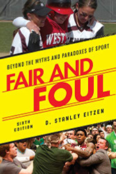 Fair and Foul: Beyond the Myths and Paradoxes of Sport