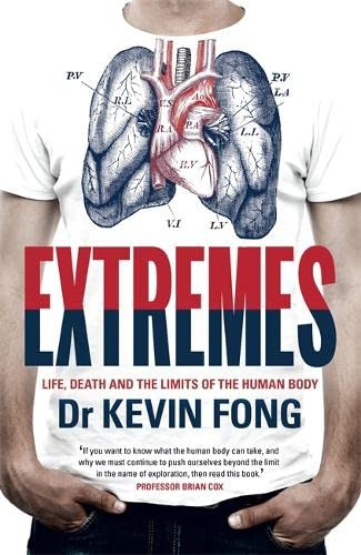 Extremes: Life Death and the Limits of the Human Body. Kevin Fong