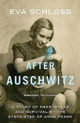 After Auschwitz: A story of heartbreak and survival by the stepsister