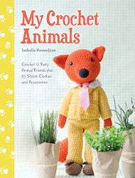 My Crochet Animals: Crochet 12 Furry Animal Friends plus 35 Stylish