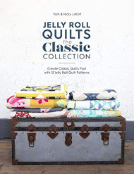 Jelly Roll Quilts: The Classic Collection: Create classic quilts fast