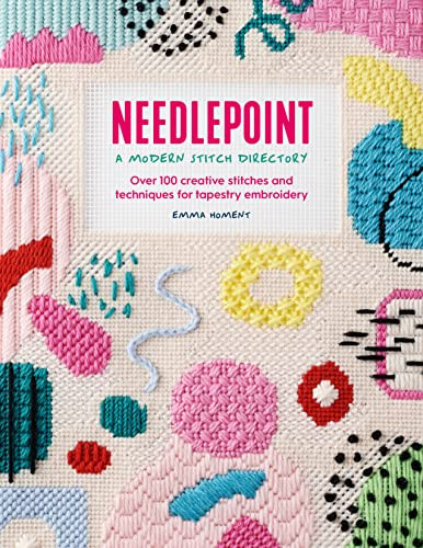 Needlepoint: A Modern Stitch Directory: Over 100 creative stitches