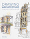 Drawing Architecture: The beginner's guide to drawing and painting